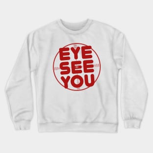 Eye See You (cock-eyed) Crewneck Sweatshirt